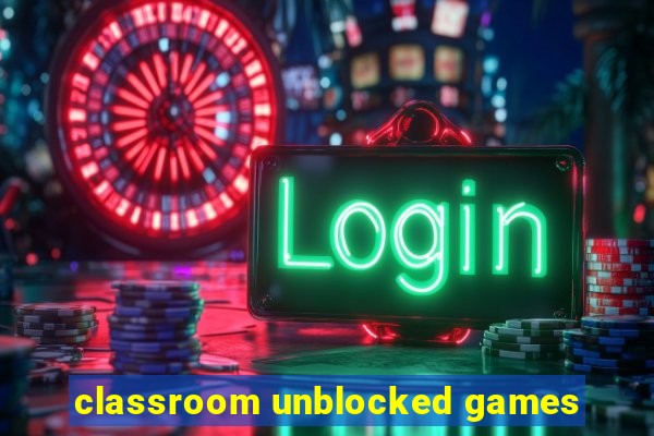 classroom unblocked games